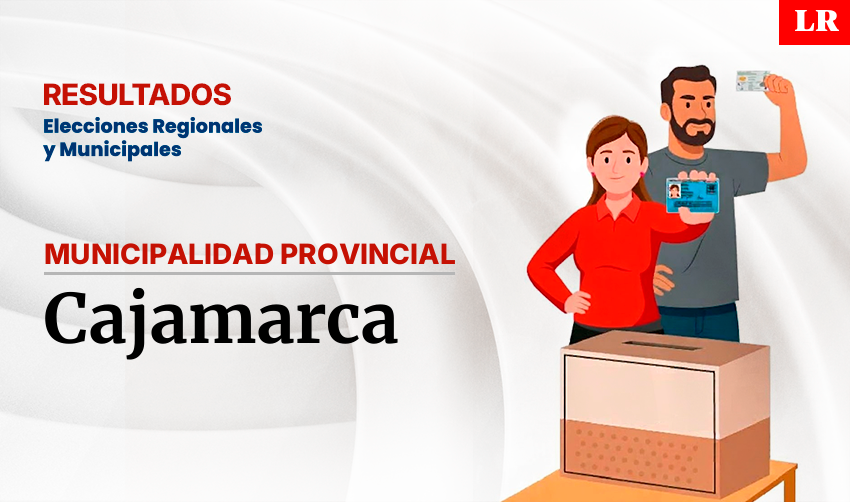 Resultados en la provincia de Cajamarca, según la ONPE: conoce quién es el virtual alcalde de la ciudad